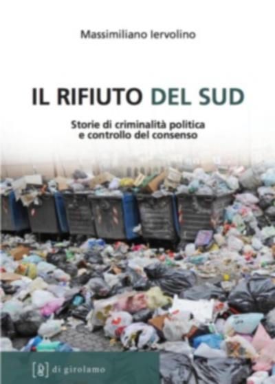 “Il rifiuto del sud” storie di criminalità politica e controllo del consenso